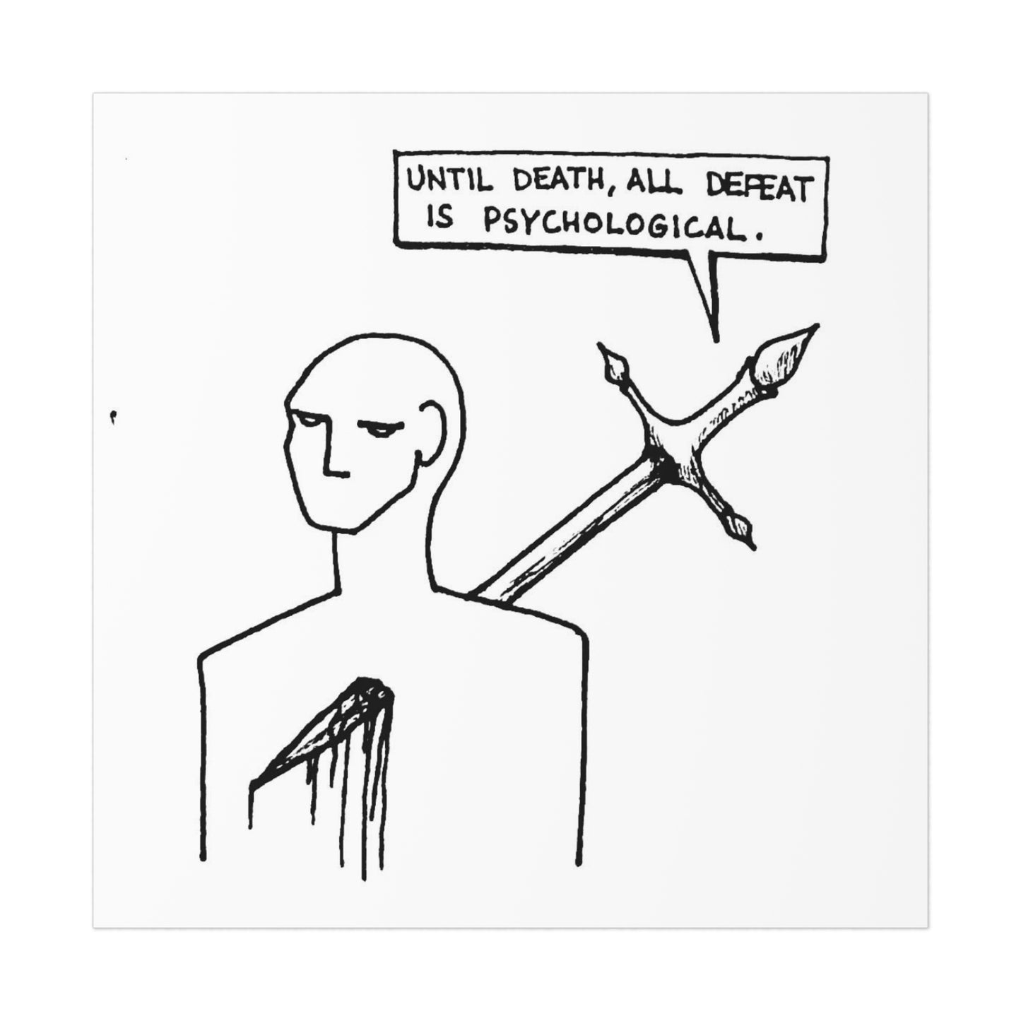 until death, all defeat is psychological.