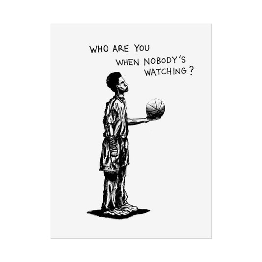 when nobody's watching